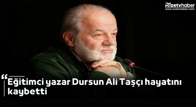 Eğitimci yazar Dursun Ali Taşçı hayatını kaybetti