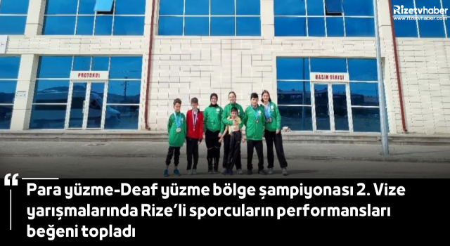Para yüzme-Deaf yüzme bölge şampiyonası 2. Vize yarışmalarında Rize’li sporcuların performansları beğeni topladı