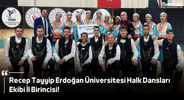 Recep Tayyip Erdoğan Üniversitesi Halk Dansları Ekibi İl Birincisi!