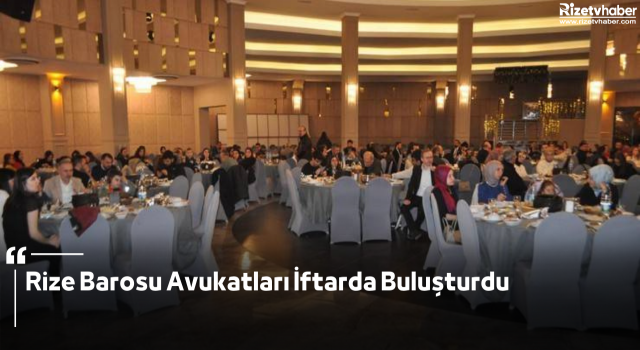 Rize Barosu Avukatları İftarda Buluşturdu