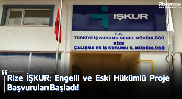 Rize İŞKUR: Engelli ve Eski Hükümlü Proje Başvuruları Başladı!