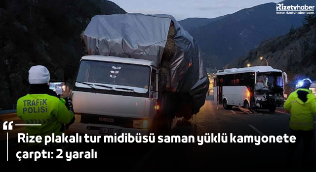 Rize plakalı tur midibüsü saman yüklü kamyonete çarptı: 2 yaralı