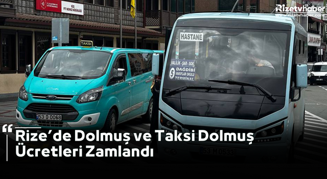 Rize’de Dolmuş ve Taksi Dolmuş Ücretleri Zamlandı