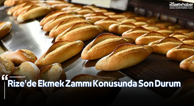 Rize'de Ekmek Zammı Konusunda Son Durum