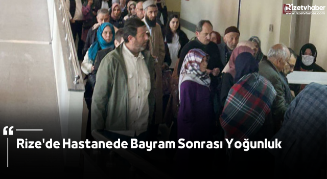 Rize'de Hastanede Bayram Sonrası Yoğunluk