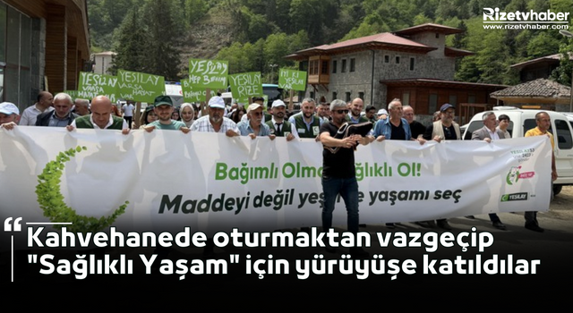 Rize'de kahvehanelerde oturanlar "Sağlıklı Yaşam" yürüyüşüne davet edildi