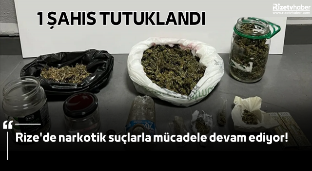 Rize'de narkotik suçlarla mücadele devam ediyor!