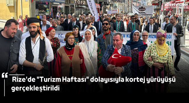 Rize'de "Turizm Haftası" dolayısıyla kortej yürüyüşü gerçekleştirildi