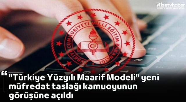 "Türkiye Yüzyılı Maarif Modeli" yeni müfredat taslağı kamuoyunun görüşüne açıldı