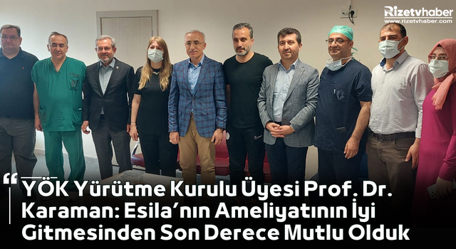 Prof. Dr. Karaman: Esila’nın Ameliyatının İyi Gitmesinden Son Derece Mutlu Olduk