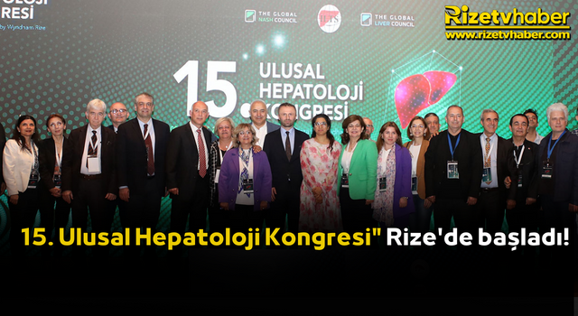 15. Ulusal Hepatoloji Kongresi" Rize'de başladı!