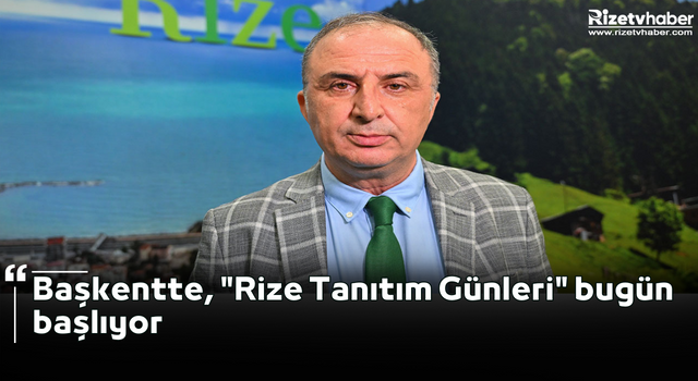 Başkentte, "Rize Tanıtım Günleri" bugün başlıyor