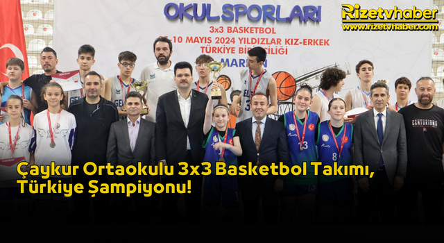Çaykur Ortaokulu 3x3 Basketbol Takımı, Türkiye Şampiyonu!