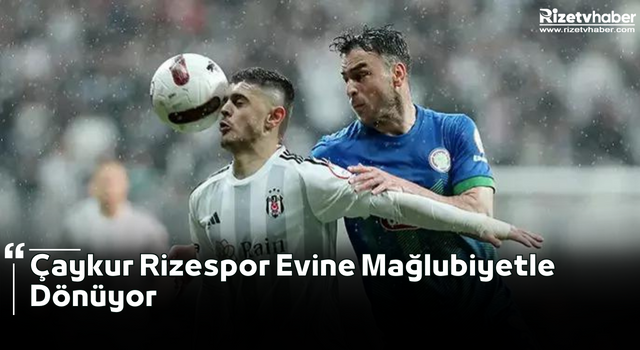 Çaykur Rizespor Evine Mağlubiyetle Dönüyor