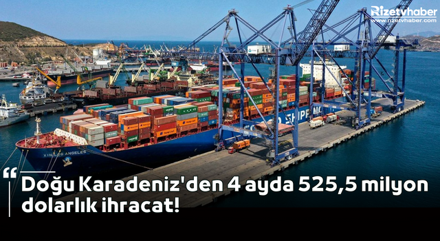 Doğu Karadeniz'den 525,5 milyon dolarlık ihracat
