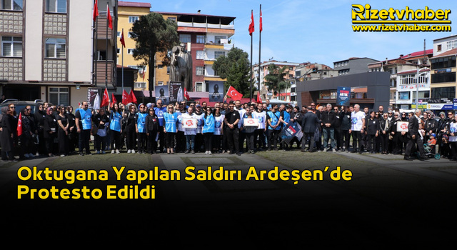 Oktugana Yapılan Saldırı Ardeşen’de Protesto Edildi