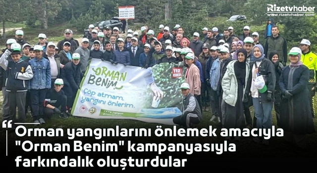 Orman yangınlarını önlemek amacıyla "Orman Benim" kampanyasıyla farkındalık oluşturdular