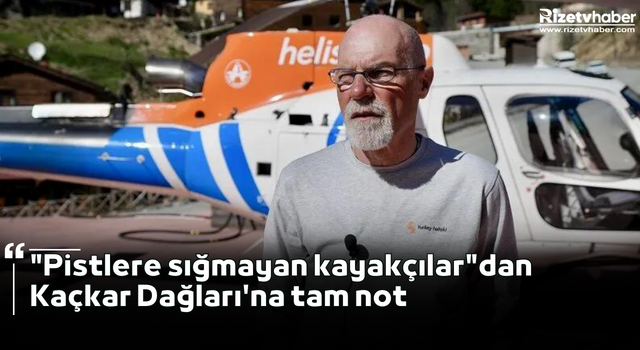 "Pistlere sığmayan kayakçılar"dan Kaçkar Dağları'na tam not