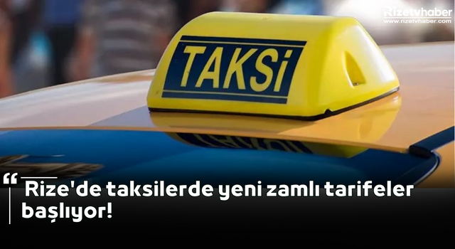 Rize'de taksilerde yeni zamlı tarifeler başlıyor!