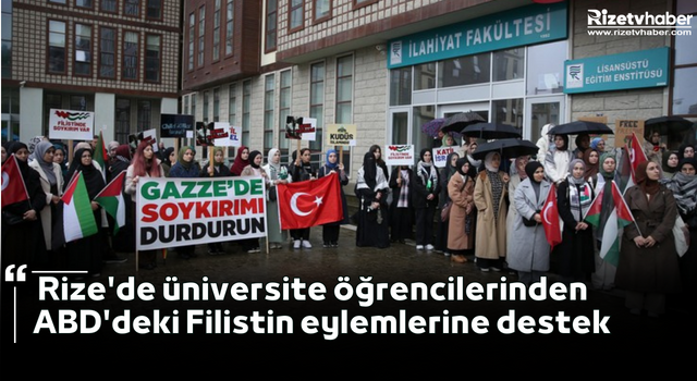 Rize'de üniversite öğrencilerinden ABD'deki Filistin eylemlerine destek