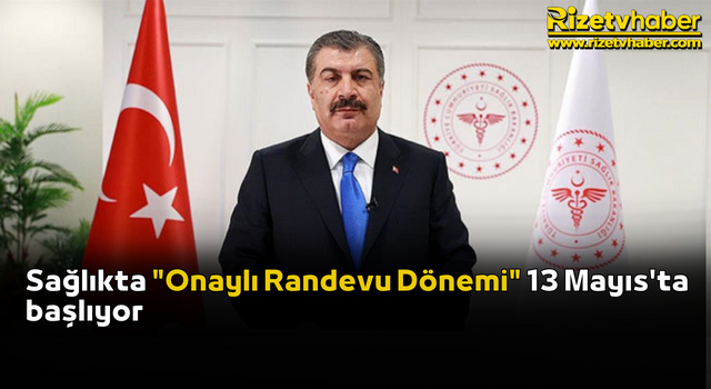 Sağlıkta "Onaylı Randevu Dönemi" 13 Mayıs'ta başlıyor