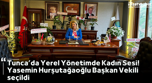 Tunca’da Yerel Yönetimde Kadın Sesi! Yasemin Hurşutağaoğlu Başkan Vekili seçildi
