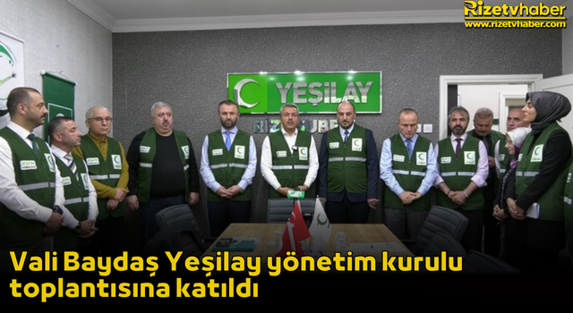 Vali Baydaş Yeşilay yönetim kurulu toplantısına katıldı