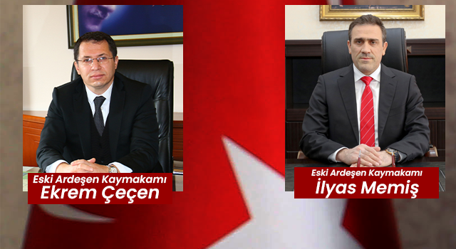Eski Ardeşen Kaymakamları'na yeni görev