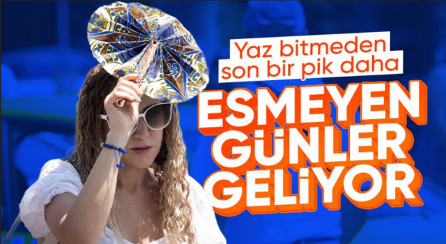 Yaz bitti diyenler: Sıcaklar pazar pik yapacak
