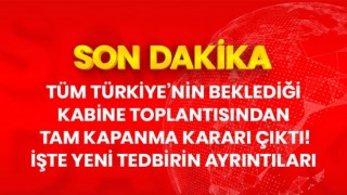 29 Nisan ve 17 Mayıs tarihleri arasında kesintisiz tam kapanmaya geçildi