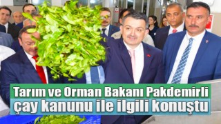 Bakan Pakdemirli çay kanunu sorusuna cevap verdi!..