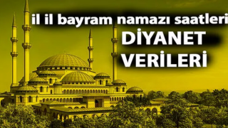 İl il bayram namazı saatleri