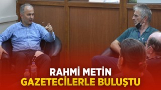 Rahmi Metin Rize'de gazetecilerle buluştu