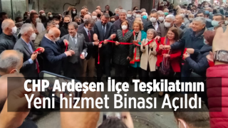 CHP Ardeşen İlçe Teşkilatının Yeni hizmet Binası Açıldı