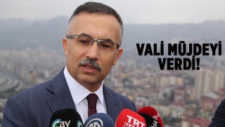 Vali Çeber, Rize için müjdeyi verdi