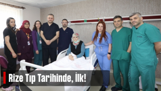 Bu ameliyat Rize'de ilk kez yapıldı