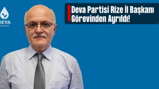 DEVA Partisi Rize İl Başkanı Köroğlu Görevini Bıraktı