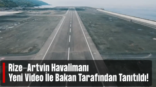 Karaismailoğlu'ndan Rize Artvin Havalimanı ile ilgili yeni video