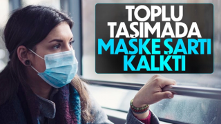 Toplu taşımada maske zorunluluğu kalktı