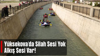 Yüksekova'da Rafting heyecanı