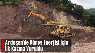 Ardeşen'de Güneş Enerji Sistemi İçin İlk Kazma Vuruldu