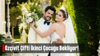 Burak Özçivit ve Fahriye Evcen'in 2. çocuk heyacanı! Fahriye Evcen hamile..