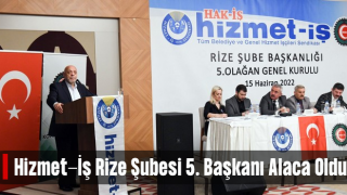 Hizmet İş Rize'de Mehmet Alaca 5. Kez Başkan Seçildi