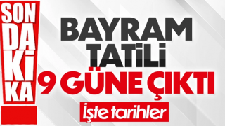 Kurban bayramı tatili 9 güne çıkarıldı