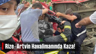 Rize-Artvin Havalimanı Yolunda Kaza Meydana Geldi