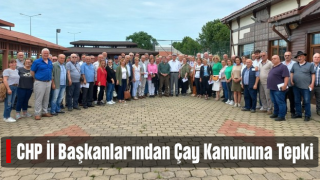 Rize ile Birlikte Çay Üretimi Yapılan İllerin CHP İl Başkanlarından Çay Kanunu’na Tepki