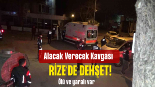 Rize'de Alacak Verecek Kavgası Kanlı Bitti: 1 Ölü, 1 Yaralı