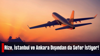 Rizeliler İ̇stanbul ve Ankara Dışındaki İllerden de Havalimanlarına Sefer Yapılmasını İstiyor
