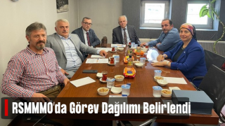 RSMMMO'da Görev Dağılımı Yapıldı