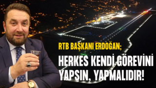 RTB Başkanı Erdoğan’dan Rize Artvin Havalimanı Açıklaması: “Herkes Üstüne Düşen Görevi Yapsın, Yapmalıdır”